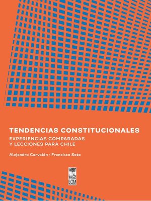 cover image of Tendencias constitucionales. Experiencias comparadas y lecciones para Chile